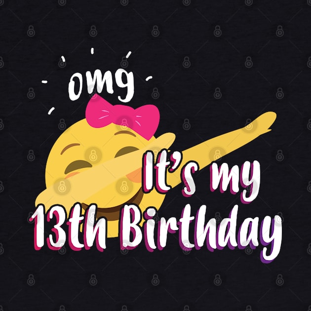 OMG Its My Birthday 13 Dab Teen Pink Bow - Gift 13 Year Old 13th Birthday by giftideas